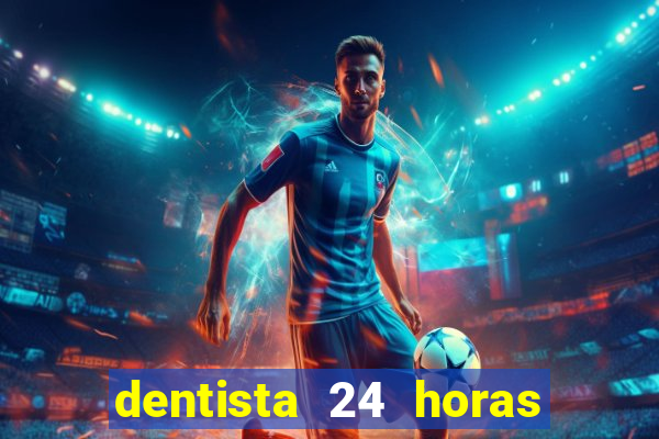 dentista 24 horas em betim